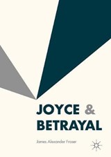 Joyce & Betrayal - James Fraser - 9781137595874