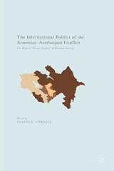 The International Politics of the Armenian-Azerbaijani Conflict - CORNELL,  Svante E. - 9781137600059