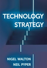 Technology Strategy - NIGEL (UNIVERSITY OF COVENTRY AND THE OPEN UNIVERSITY,  UK) Walton ; Neil (University of Coventry, UK) Pyper - 9781137605344