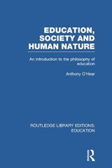 Education, Society and Human Nature (RLE Edu K) - ANTHONY (THE UNIVERSITY OF BUCKINGHAM,  U.K.) O'Hear - 9781138007581