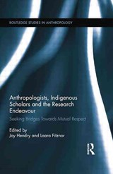 Anthropologists, Indigenous Scholars and the Research Endeavour - JOY (OXFORD BROOKES UNIVERSITY,  UK) Hendry ; Laara Fitznor - 9781138008861
