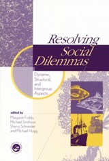 Resolving Social Dilemmas - Margaret Foddy ; Michael Smithson ; Sherry Schneider ; Michael A. Hogg - 9781138009370
