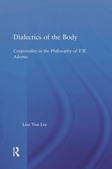 Dialectics of the Body - Lisa Yun Lee - 9781138011700