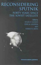 Reconsidering Sputnik - ROGER D. LANIUS ; JOHN M. LOGSDON ; ROBERT W. (CLEMSON UNIVERSITY,  South Carolina, USA) Smith - 9781138012240