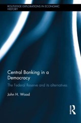 Central Banking in a Democracy - John Wood - 9781138016392