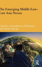The Emerging Middle East-East Asia Nexus - ANOUSHIRAVAN (UNIVERSITY OF DURHAM,  UK) Ehteshami ; Yukiko Miyagi - 9781138017801