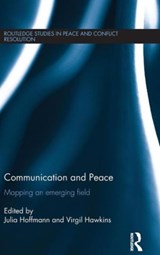 Communication and Peace - JULIA (UNIVERSITY FOR PEACE,  Costa Rica) Hoffmann ; Virgil (Osaka School of International Public Policy, Japan) Hawkins - 9781138018044