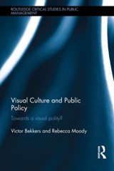 Visual Culture and Public Policy - Victor Bekkers ; Rebecca Moody - 9781138023987