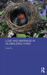 Love and Marriage in Globalizing China - Wang Pan - 9781138024250