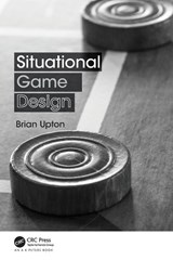 Situational Game Design - Brian Upton - 9781138031814