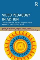 Video Pedagogy in Action - MARY B. (UNIVERSITY AT BUFFALO,  SUNY, USA) McVee ; Lynn E. Shanahan ; H. Emily (Iowa State University, Ames, USA) Hayden ; Fenice B. (University at Buffalo, SUNY, USA) Boyd ; P. David Pearson - 9781138039803