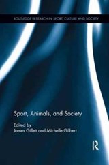Sport, Animals, and Society - James Gillett ; Michelle Gilbert - 9781138042803