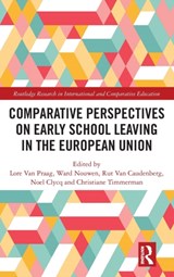 Comparative Perspectives on Early School Leaving in the European Union - LORE (UNIVERSITY OF ANTWERP,  Belgium) Van Praag ; Ward Nouwen ; Rut Van Caudenberg ; Noel Clycq ; Christiane Timmerman - 9781138048072