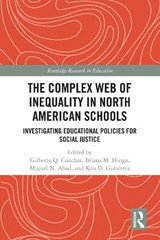 The Complex Web of Inequality in North American Schools - Gilberto Q. Conchas ; Briana M. Hinga ; Miguel N. Abad ; Kris D. Gutierrez - 9781138048539