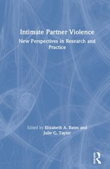 Intimate Partner Violence - ELIZABETH A. (UNIVERSITY OF CUMBRIA,  UK) Bates ; Julie C. (University of Cumbria, UK) Taylor - 9781138048997