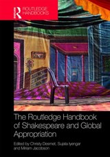 The Routledge Handbook of Shakespeare and Global Appropriation - Christy Desmet ; Sujata Iyengar ; Miriam Jacobson - 9781138050198