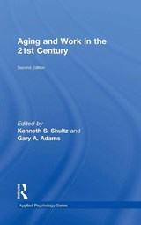 Aging and Work in the 21st Century - Kenneth S Shultz ; Gary A. (University of Wisconsin Adams - 9781138052741