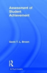 Assessment of Student Achievement - GAVIN T. L. (UNIVERSITY OF AUCKLAND,  New Zealand) Brown - 9781138061842