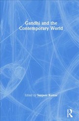 Gandhi and the Contemporary World - SANJEEV (ZAKIR HUSAIN DELHI COLLEGE,  University of Delhi, India) Kumar - 9781138062382