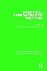 Practical Approaches to Bullying - PETER K. (HONORARY CONSULTANT PAEDIATRICIAN,  Institute of Child Health and Great Ormond Street Hospital for Children, UK) Smith ; David (Glasgow University) Thompson - 9781138068087
