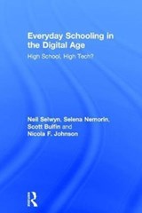 Everyday Schooling in the Digital Age - NEIL (MONAH UNIVERSITY,  Australia) Selwyn ; Selena (London School of Economics, UK) Nemorin ; Scott (Monash University, Australia) Bulfin ; Nicola F. (Federation University, Australia) Johnson - 9781138069350