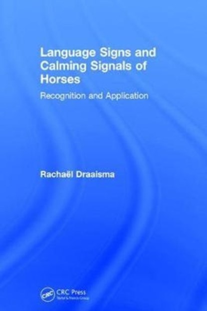 Language Signs and Calming Signals of Horses, Rachael Draaisma - Gebonden - 9781138070158