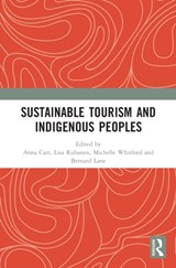 Sustainable Tourism and Indigenous Peoples - ANNA CARR ; LISA RUHANEN ; MICHELLE WHITFORD ; BERNARD (VISITING PROFESSOR,  Sheffield Hallam University, UK) Lane - 9781138083813
