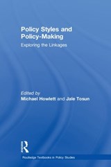 Policy Styles and Policy-Making - MICHAEL (SIMON FRASER UNIVERSITY,  Canada) Howlett ; Jale (University of Heidelberg, Germany) Tosun - 9781138085671