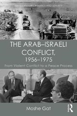 The Arab-Israeli Conflict, 1956-1975 - Moshe Gat - 9781138093331