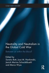Neutrality and Neutralism in the Global Cold War - SANDRA BOTT ; JUSSI M. HANHIMAKI ; JANICK SCHAUFELBUEHL ; MARCO (CENTER FOR SECURITY STUDIES,  Switzerland) Wyss - 9781138096523