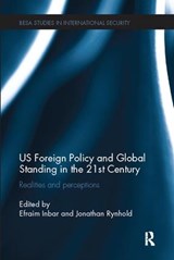 US Foreign Policy and Global Standing in the 21st Century - EFRAIM (BAR-ILAN UNIVERSITY,  Israel) Inbar ; Jonathan (Bar-Ilan University, Israel) Rynhold - 9781138096554