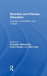 Bourdieu and Chinese Education - GUANGLUN MICHAEL (UNIVERSITY OF SOUTH AUSTRALIA) MU ; KAREN (QUEENSLAND UNIVERSITY OF TECHNOLOGY,  Australia) Dooley ; Allan (Queensland University of Technology, Australia) Luke - 9781138098626