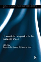 Differentiated Integration in the European Union - Benjamin (University of Melbourne Leruth ; Christopher (University of Oslo Lord - 9781138099111