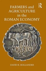 Farmers and Agriculture in the Roman Economy - David B. Hollander - 9781138099883