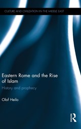 Eastern Rome and the Rise of Islam - Olof (University of Vienna) Heilo - 9781138101388