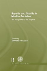 Sayyids and Sharifs in Muslim Societies - KAZUO (THE UNIVERSITY OF TOKYO,  Japan) Morimoto - 9781138107403