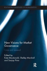 New Visions for Market Governance - Kate Macdonald ; Shelley Marshall ; Sanjay Pinto - 9781138110373