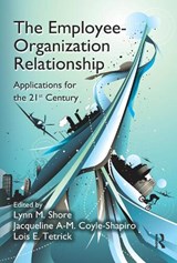 The Employee-Organization Relationship - LYNN M. SHORE ; JACQUELINE A-M. COYLE-SHAPIRO ; LOIS E. (GEORGE MASON UNIVERSITY,  USA) Tetrick - 9781138110809