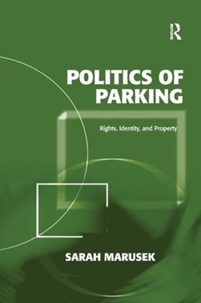 Politics of Parking, Sarah Marusek - Paperback - 9781138116924