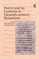 Poetry and its Contexts in Eleventh-century Byzantium - Floris Bernard ; Kristoffel Demoen - 9781138118515