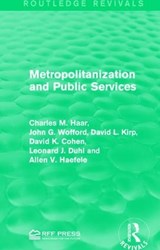 Metropolitanization and Public Services - Charles M. Haar ; John G. Wofford ; David L. Kirp ; David K. Cohen ; Leonard J. Duhl ; Allen V. Haefele - 9781138121959