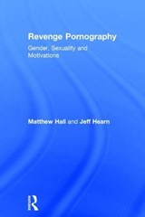 Revenge Pornography - MATTHEW (UNIVERSITY OF DERBY,  UK) Hall ; Jeff (Hanken School of Economics, Finland) Hearn - 9781138124394