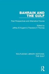 Bahrain and the Gulf - JEFFREY B. (UNIVERSITY OF SOUTHERN CALIFORNIA,  USA) Nugent ; Theodore H. Thomas - 9781138126336