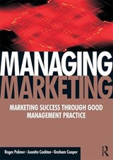 Managing Marketing - Roger Palmer ; Juanita Cockton ; Graham Cooper - 9781138126664