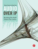 Audio Over IP - STEVE CHURCH ; SKIP (NATIONAL ASSOCIATION OF BROADCASTERS,  Radio INK magazine, USA) Pizzi - 9781138129221