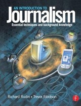 Introduction to Journalism - RICHARD (SENIOR LECTURER IN JOURNALISM,  Liverpool John Moores University, Liverpool, UK) Rudin ; Trevor Ibbotson - 9781138133785