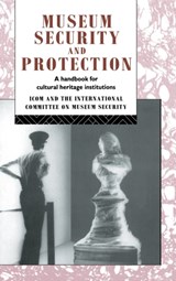 Museum Security and Protection - ROBERT (MONASH UNIVERSITY,  Australia) Burke ; David Liston - 9781138137547