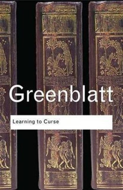 Learning to Curse, STEPHEN (HARVARD UNIVERSITY,  USA) Greenblatt - Gebonden - 9781138138452