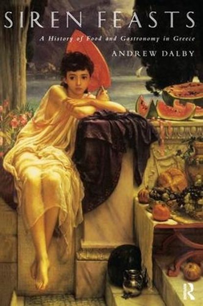 Siren Feasts, Andrew Dalby - Gebonden - 9781138140424