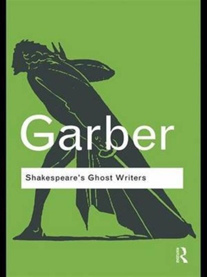 Shakespeare's Ghost Writers, Marjorie Garber - Gebonden - 9781138142152